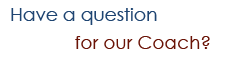 Have a question for our coach?
